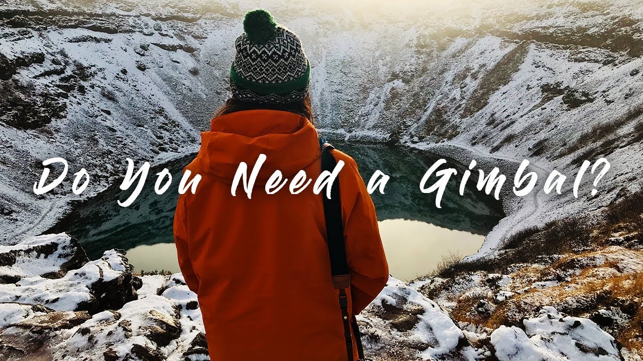 Do You Need a Gimbal as a Travel Filmmaker?