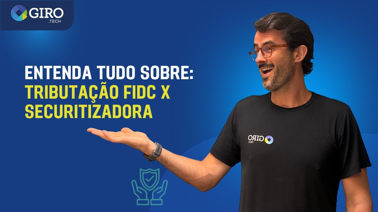 Entenda tudo sobre: TRIBUTAÇÃO FIDC x Securitizadora