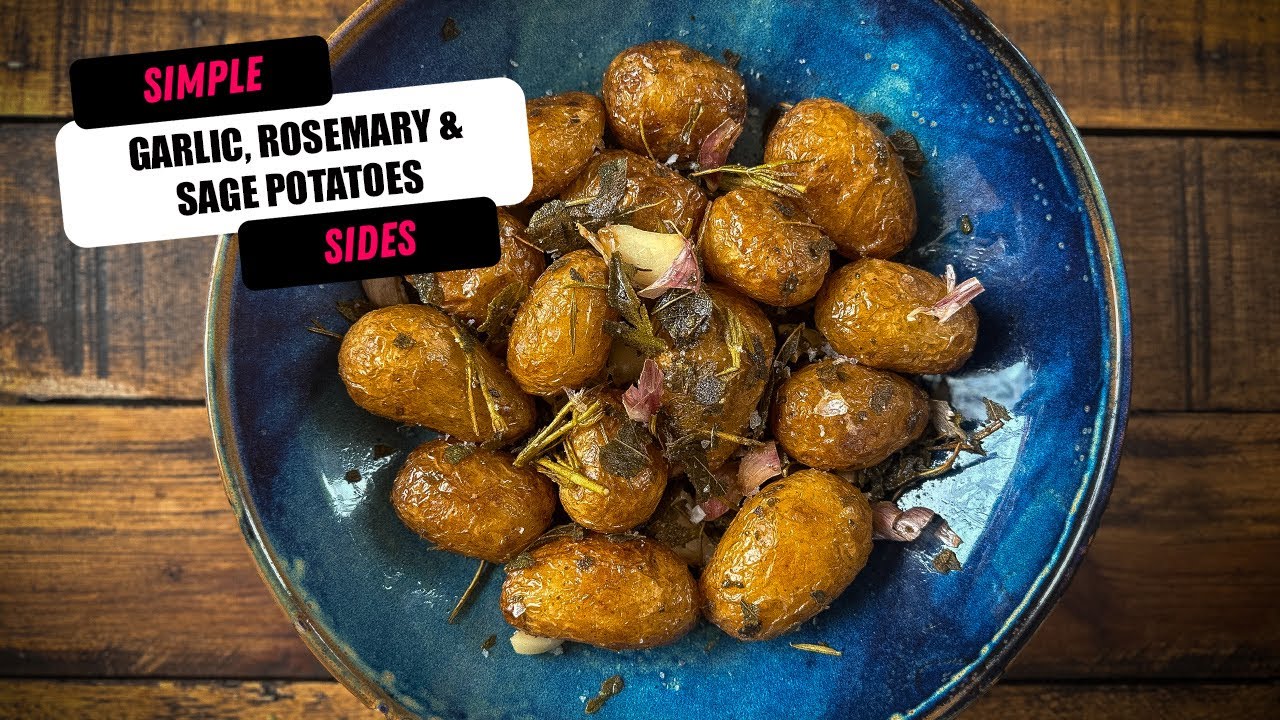Sage & garlic, rosemary roasted new potatoes.