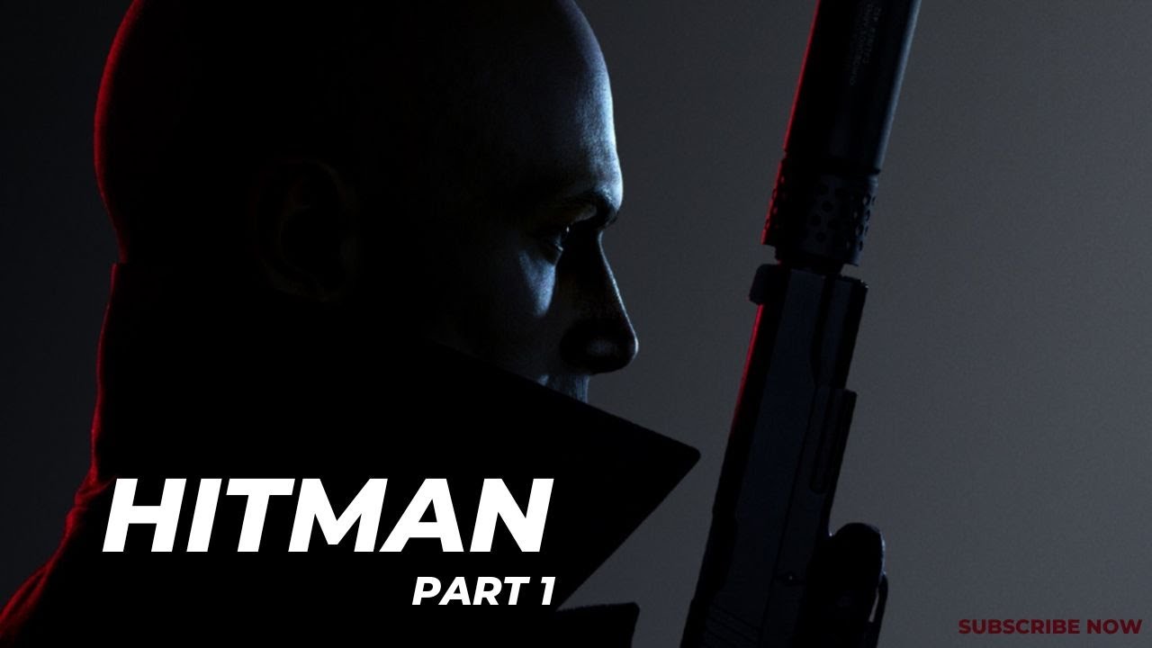HITMAN 1 -PART 1