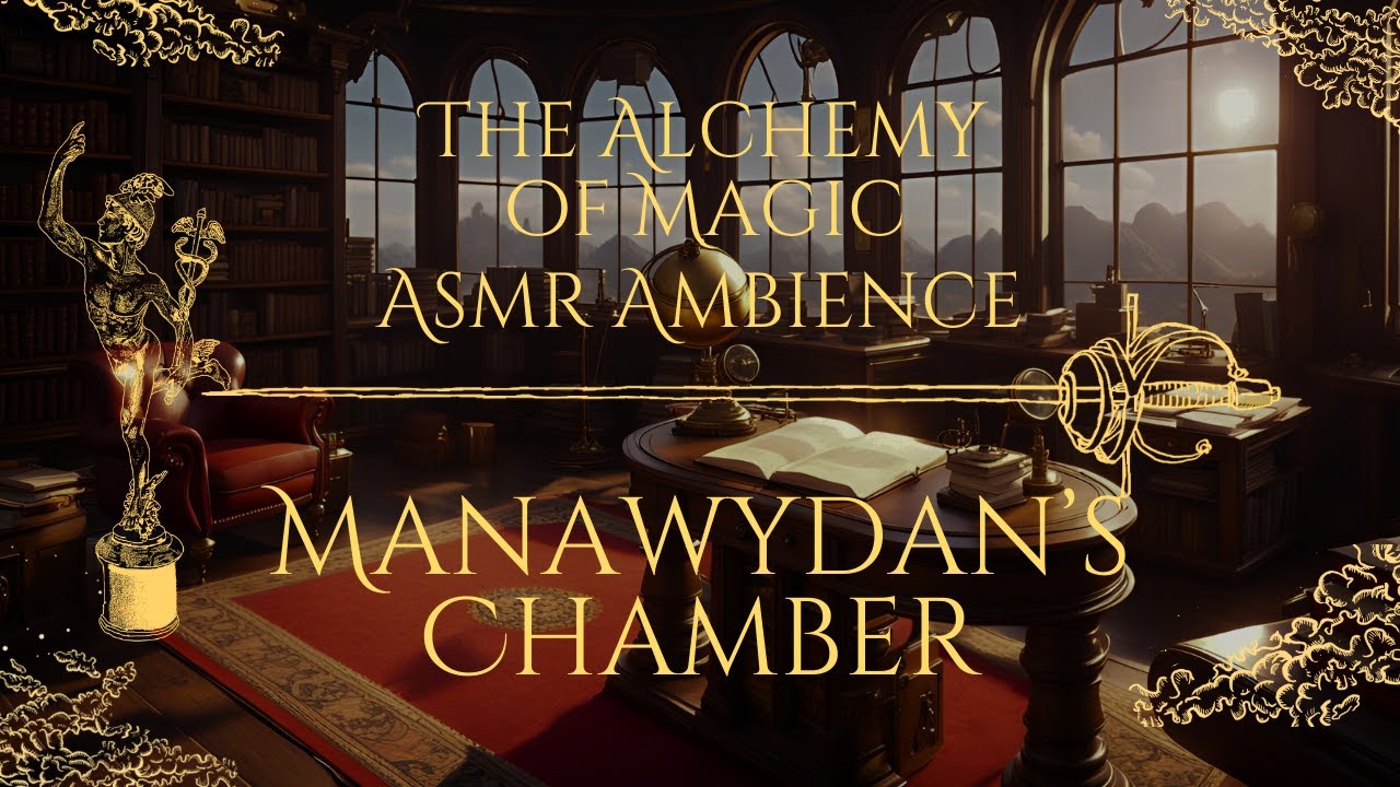 Manawydans Chamber ASMR – The Alchemy of Magic 📚 📜 💫 🖤 🔮 ✨