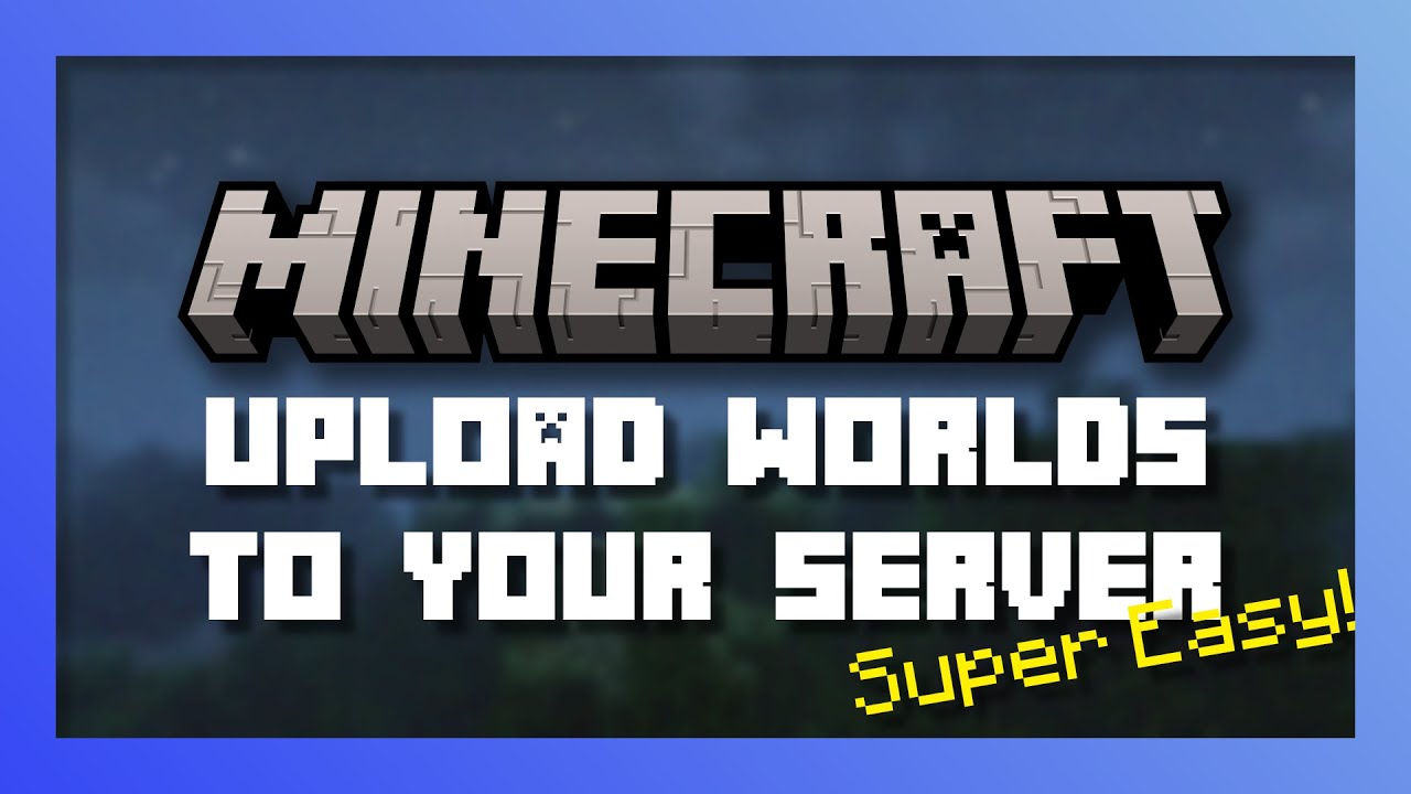 Полное руководство по загрузке миров на ваши серверы Minecraft!