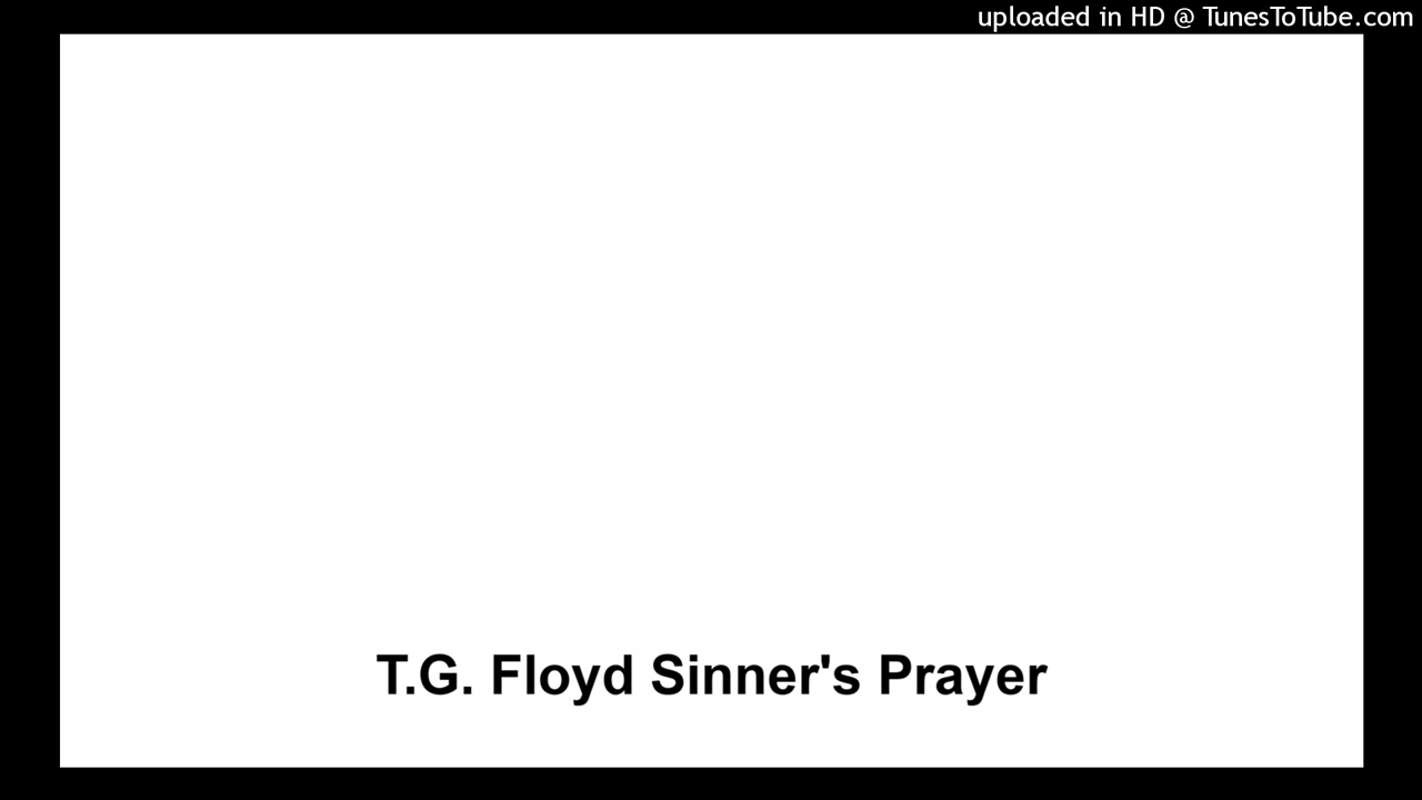 T.G. Floyd Sinner's Prayer