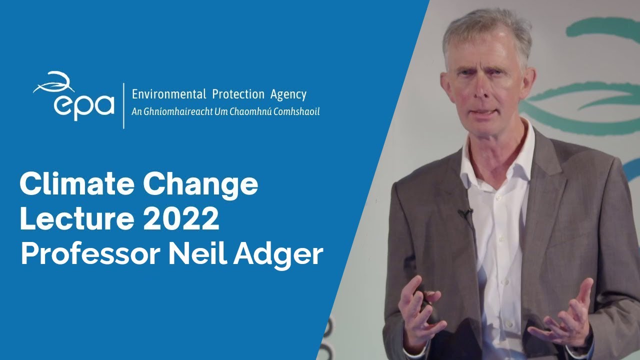 Professor Neil Adger - EPA Climate Change Lecture Series - Cork City Hall