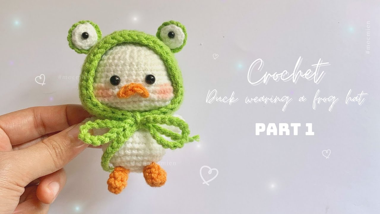 [Eng] [P1] Crochet a duck wearing a frog hat 🦆 | Hướng dẫn móc vịt đội mũ ếch chi tiết | Moc Mien