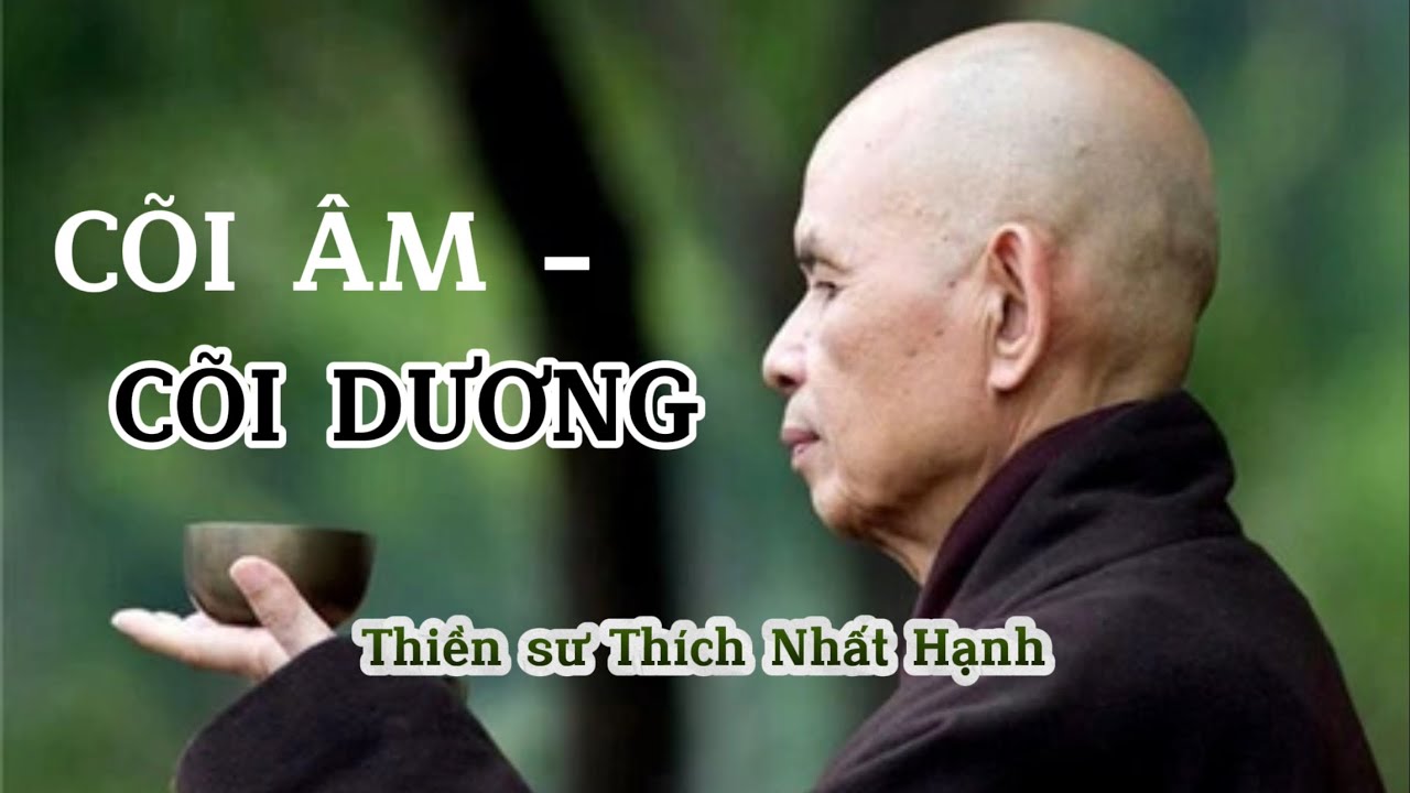 Sự liên hệ giữa CÕI ÂM, CÕI DƯƠNG - Thiền sư Thích Nhất Hạnh