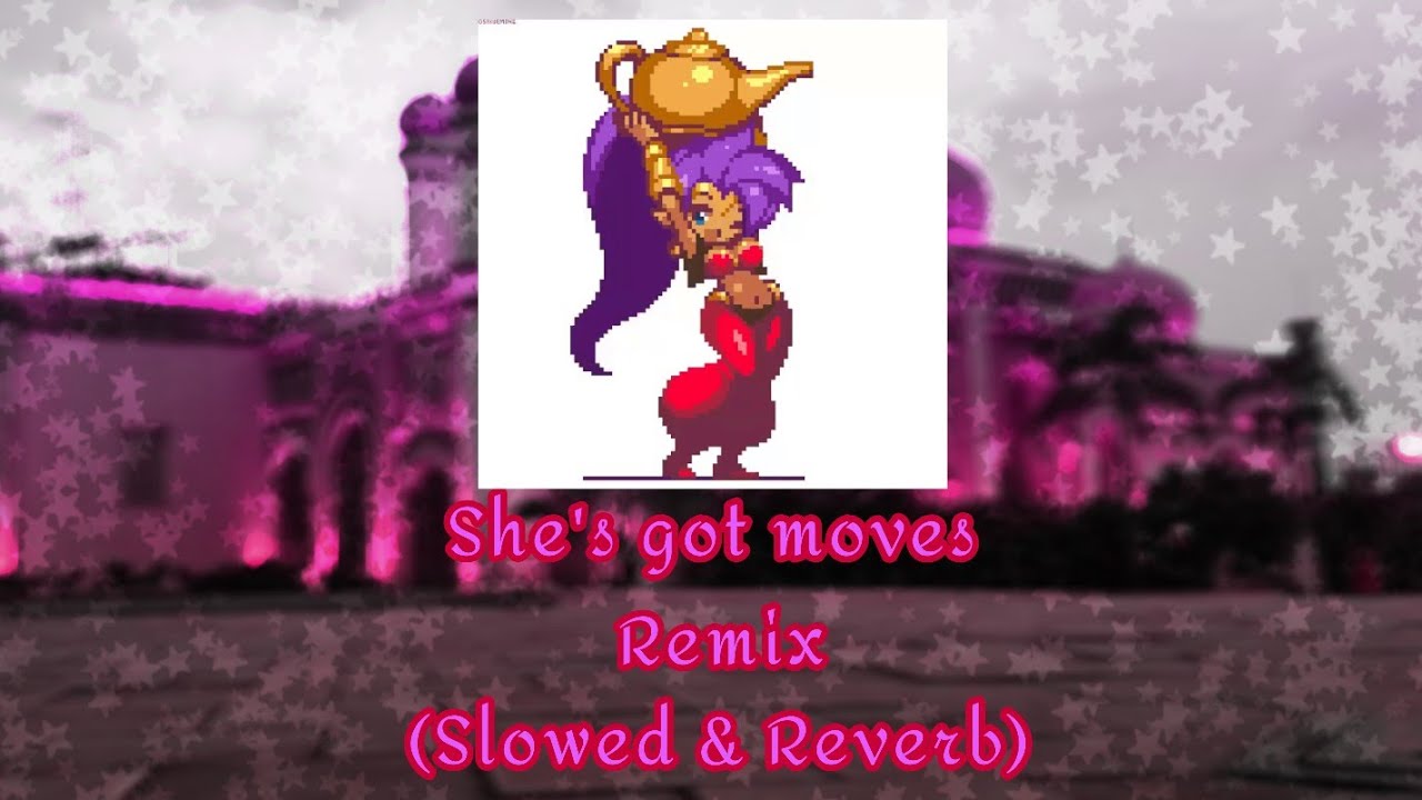 Shantae: She's got moves remix - Gh0stsp3ctre (Slowed & Reverb)