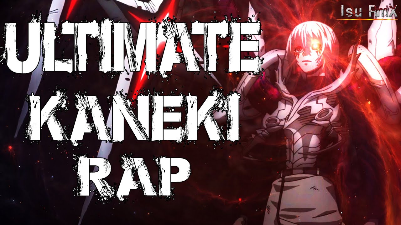 Rap de Ultimate Kaneki || Tokyo Gohul: re || Isu RmX ft. Varios