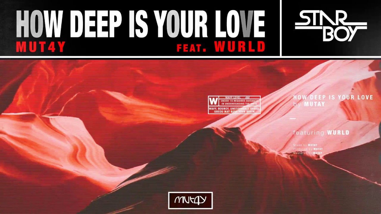 MUT4Y - HOW DEEP IS YOUR LOVE (HDIYL) FT. WURLD (AUDIO)