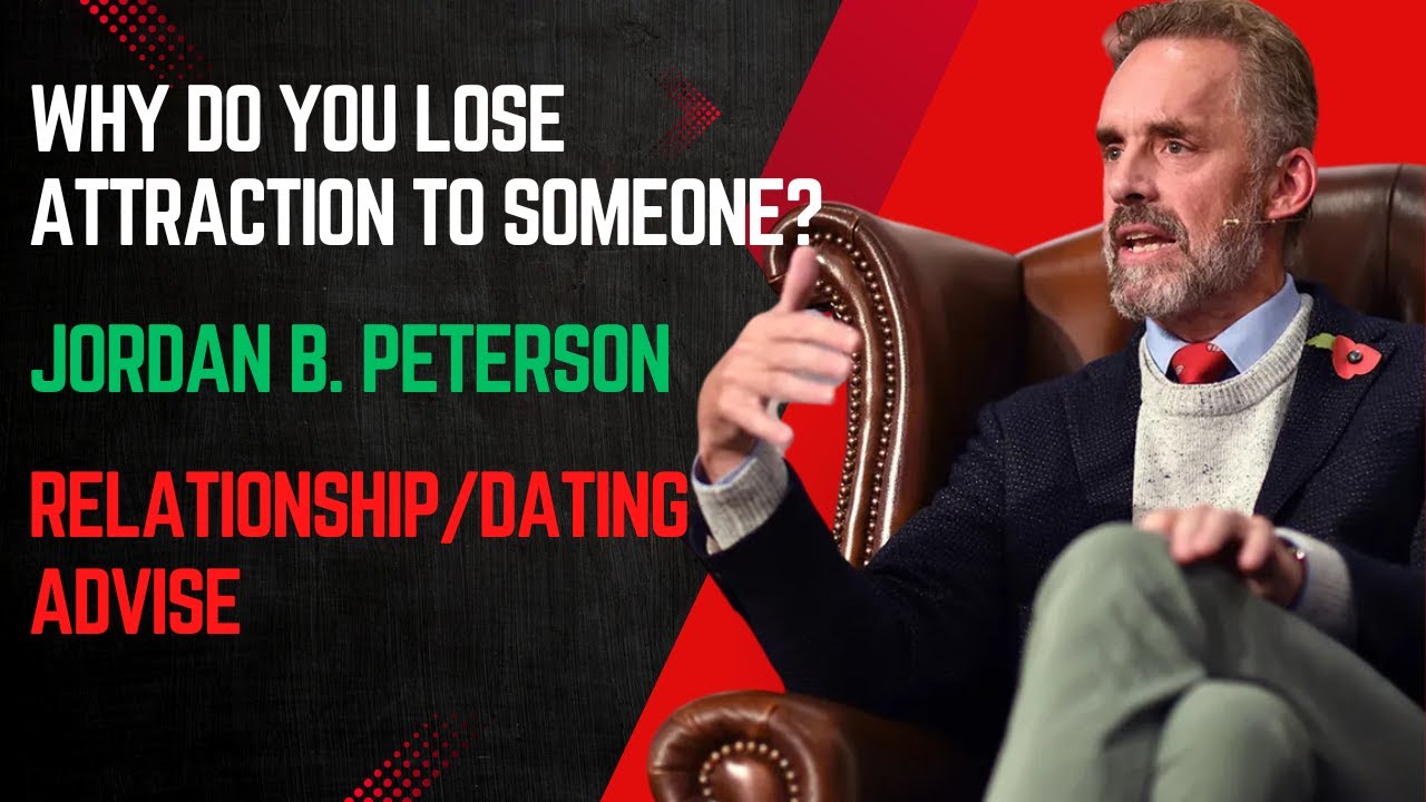 MUST WATCH | Why Do You Lose Attraction To Someone? | JORDAN B. PETERSON EXPLAINS