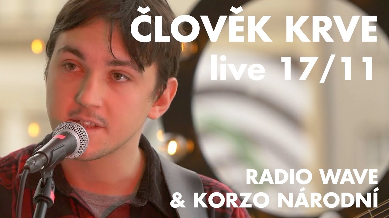 Člověk krve live || 17/11 || Díky, že můžem & Radio Wave