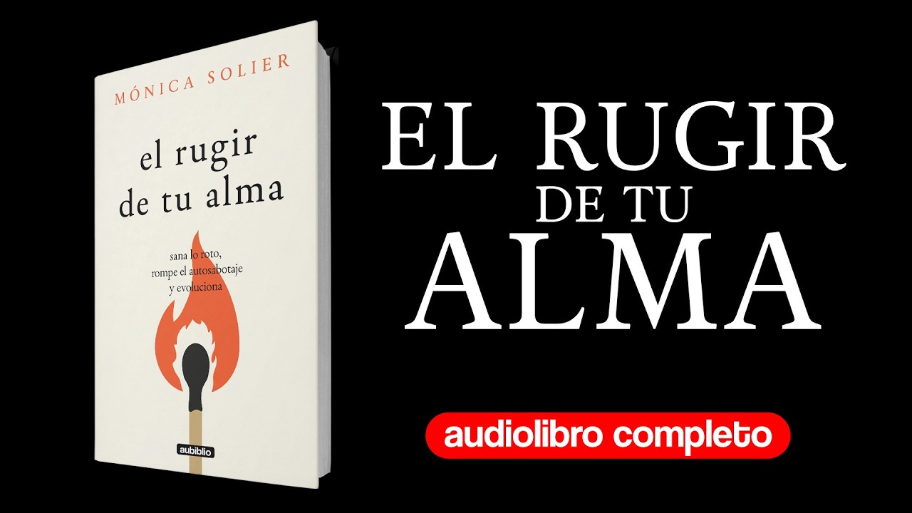 El rugir de tu alma: Sana lo roto, rompe el autosabotaje y evoluciona | Audiolibro Completo