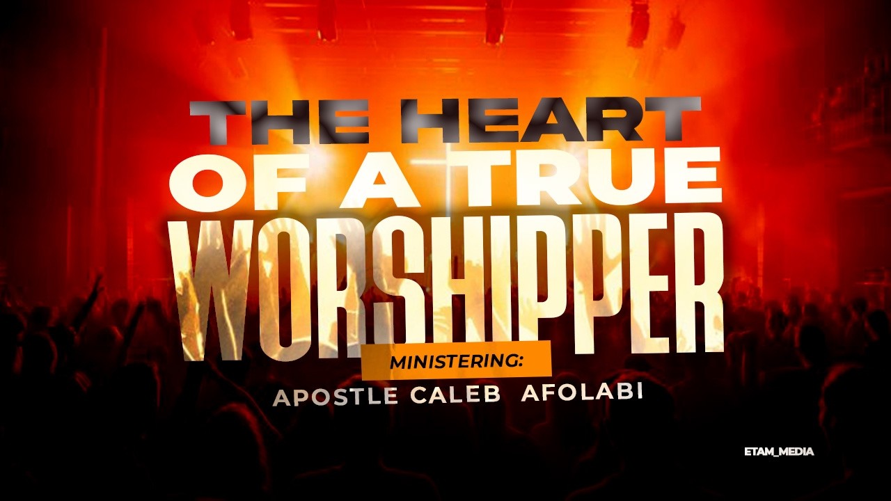 The Heart Of A True Worshipper || Apostle Caleb Afolabi || Tues 17-02-26