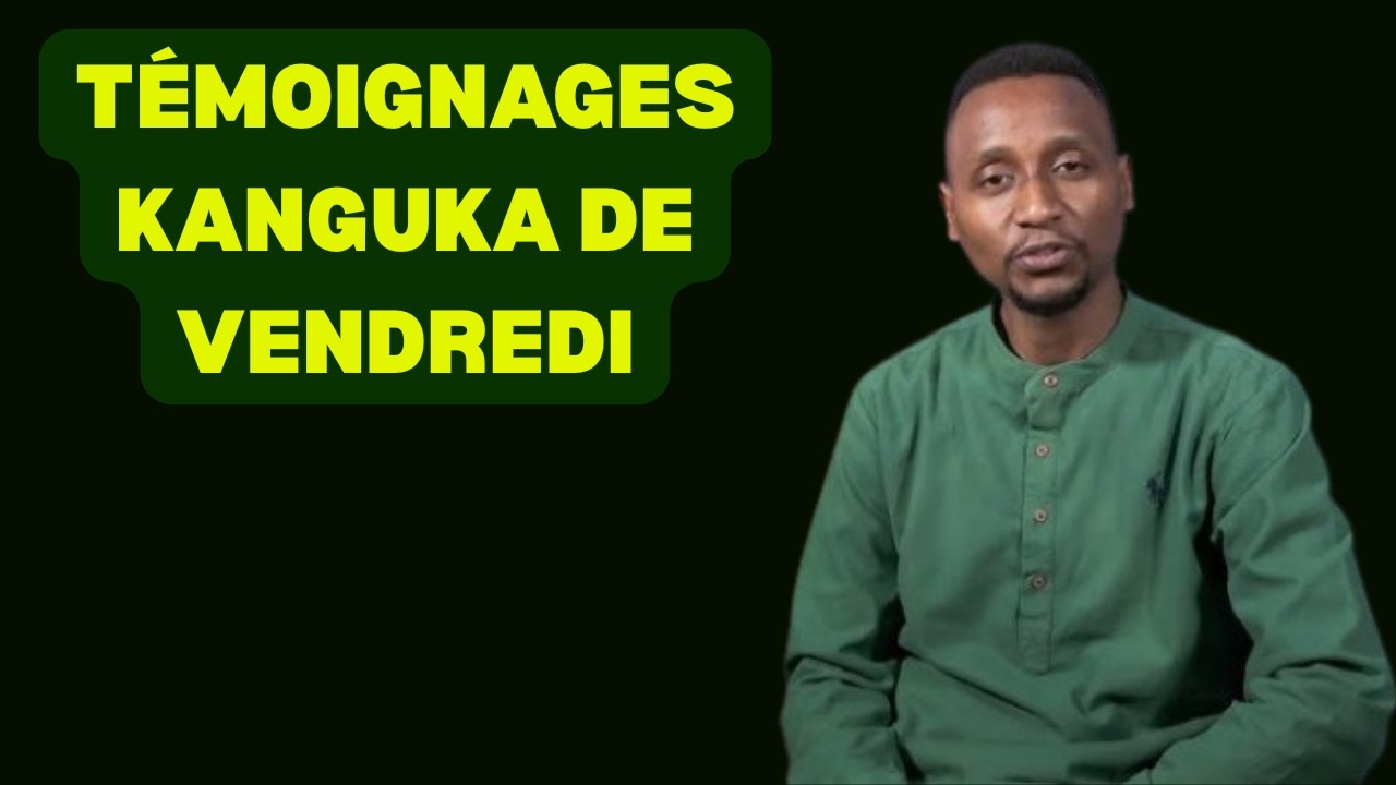 TÉMOIGNAGES KANGUKA DE VENDREDI LE 13/02/2026 by CHRIS NDIKUMANA