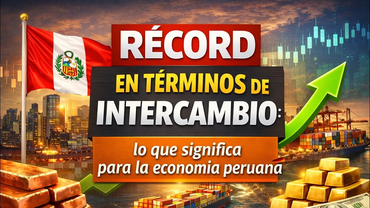 Récord en términos de intercambio: lo que significa para la economía peruana