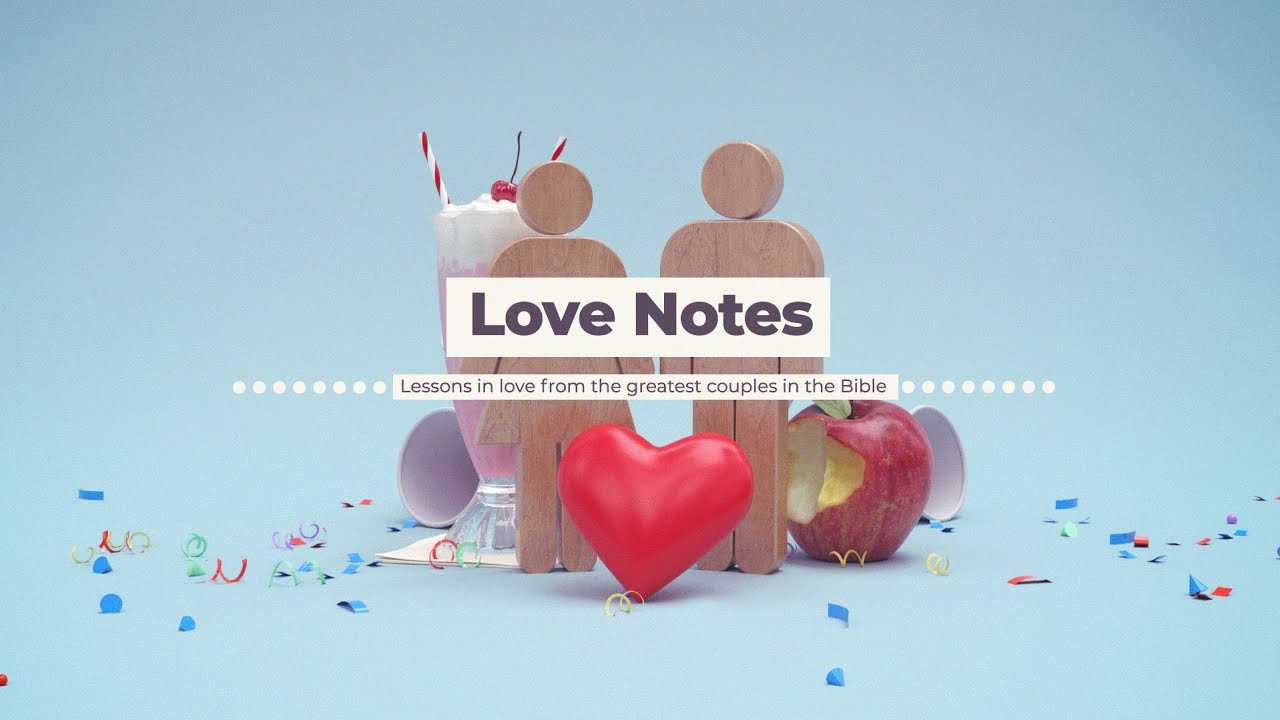 Love Notes // Week 1 // Sunday 9am // February 8th, 2026