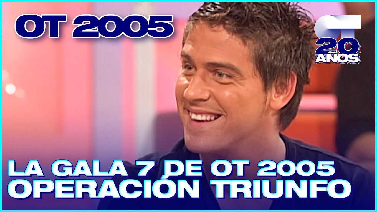 GALA 7 - OPERACIÓN TRIUNFO 4 (ENTERA) | OT 2005