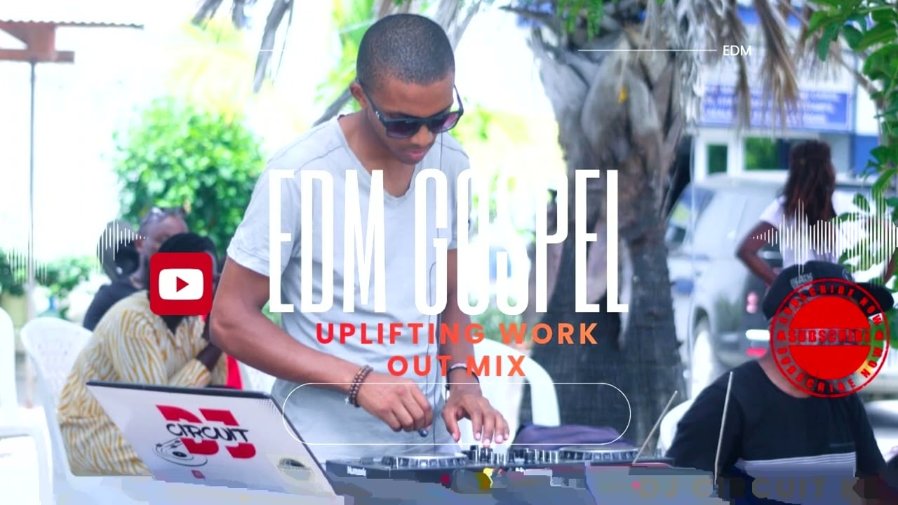 EDM GOSPEL WORK OUT MIX FT DJ CIRCUIT KE