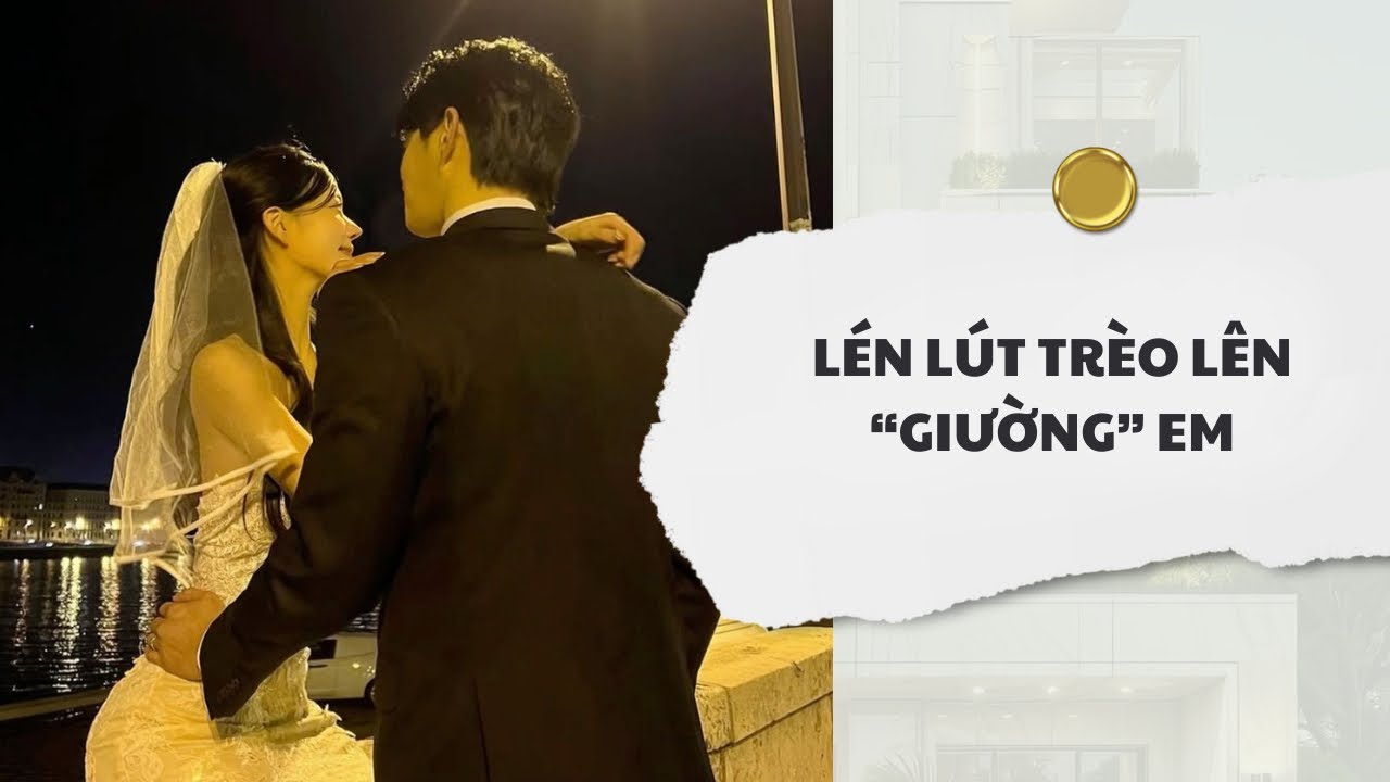 [Audio] Lén Lút Trèo Lên Giường Em | Mắc Cỡ Audio