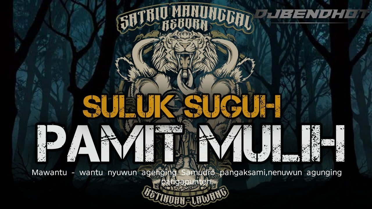 PAMIT MULIH ‼️ - Suluk Suguh -  Satrio manunggal reborn - @DjBendhot 