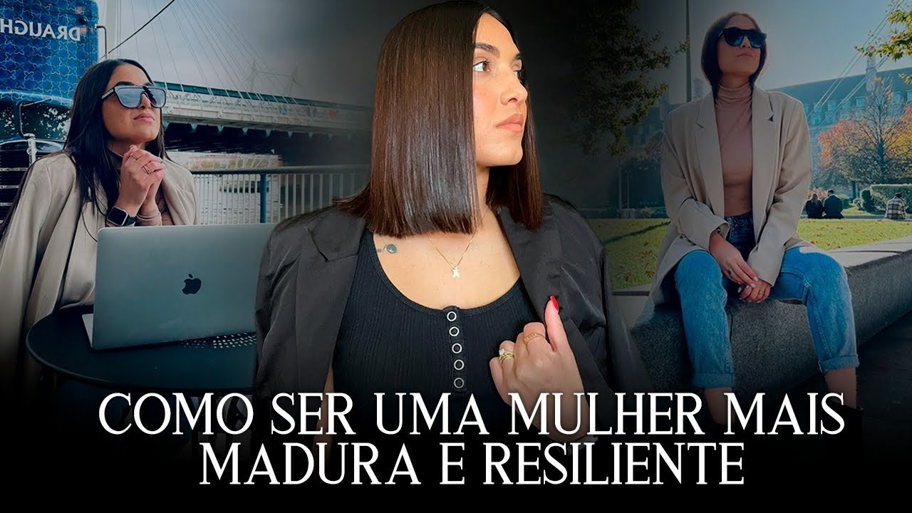 COMO SER UMA MULHER MAIS MADURA! *HÁBITOS E COMPORTAMENTO* 🎯