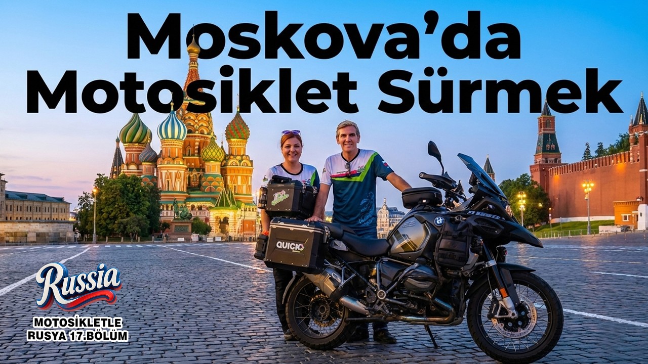Motorla Moskova ! Kızıl Meydan | Rusya Motosiklet Yolculuğu | 17. Bölüm