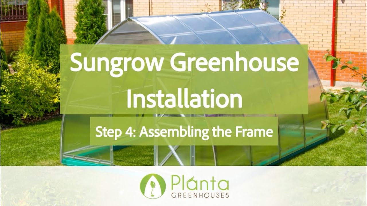 Step 4 - Assembling the Frame - Sungrow Greenhouse Installation 2021 Model
