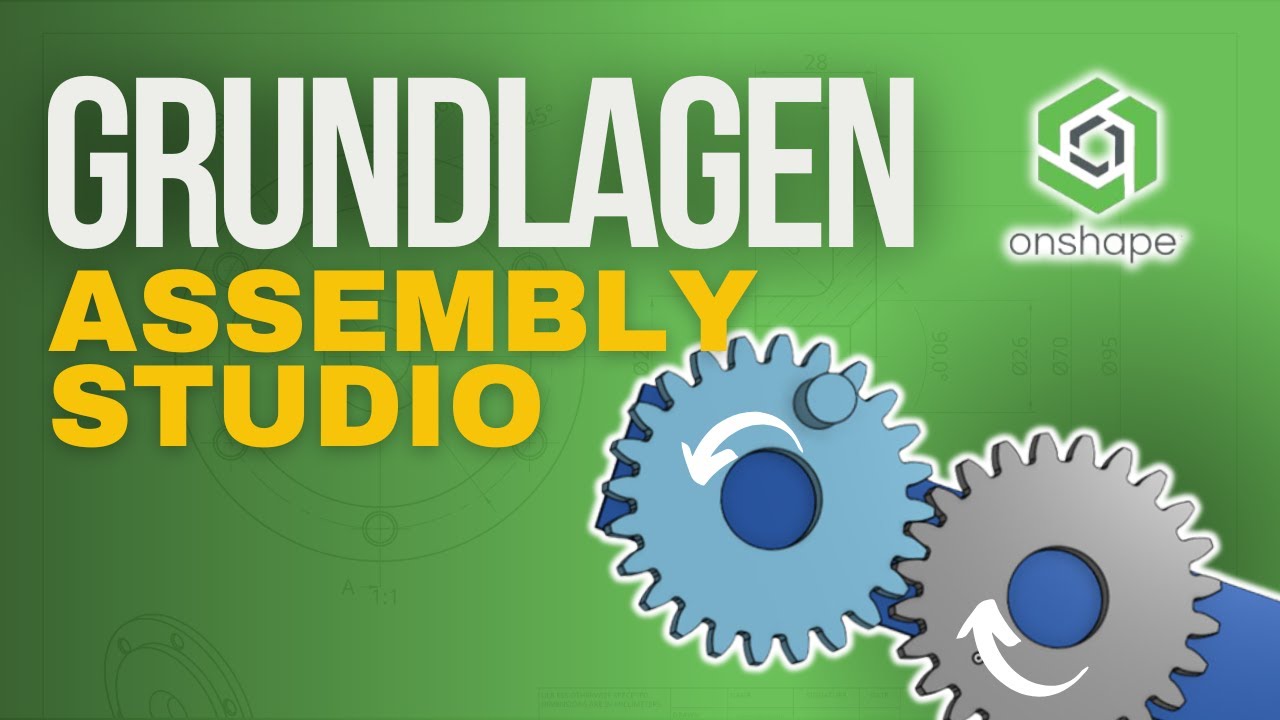 Grundlagen Assembly Studio in Onshape: Dein Weg zum Profi!