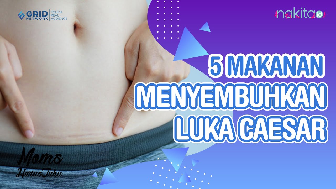 Ingin Cepat Pulih Setelah Caesar? Ini 5 Makanan agar Luka Operasi Caesar Cepat Sembuh