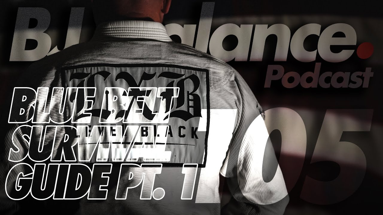 Episode 105 - Blue Belt Survival Guide Part  | Avoiding the Blue Belt Blues