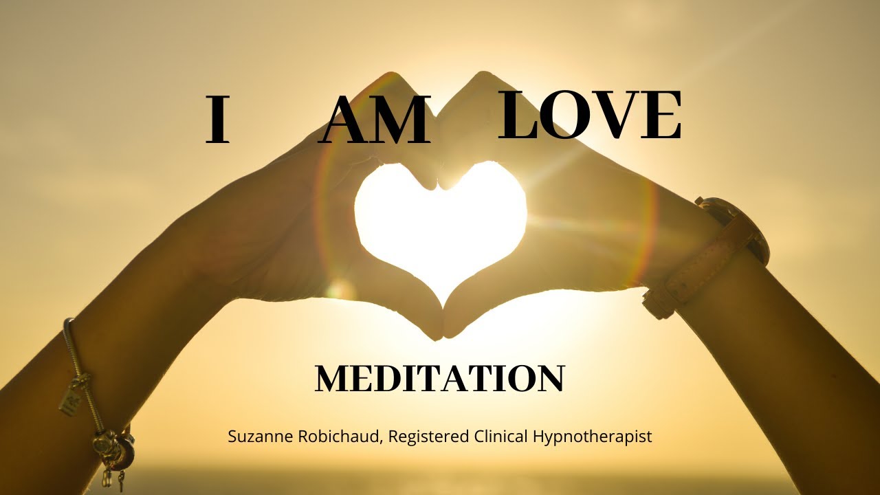 I AM LOVE MEDITATION - Suzanne Robichaud, RCH