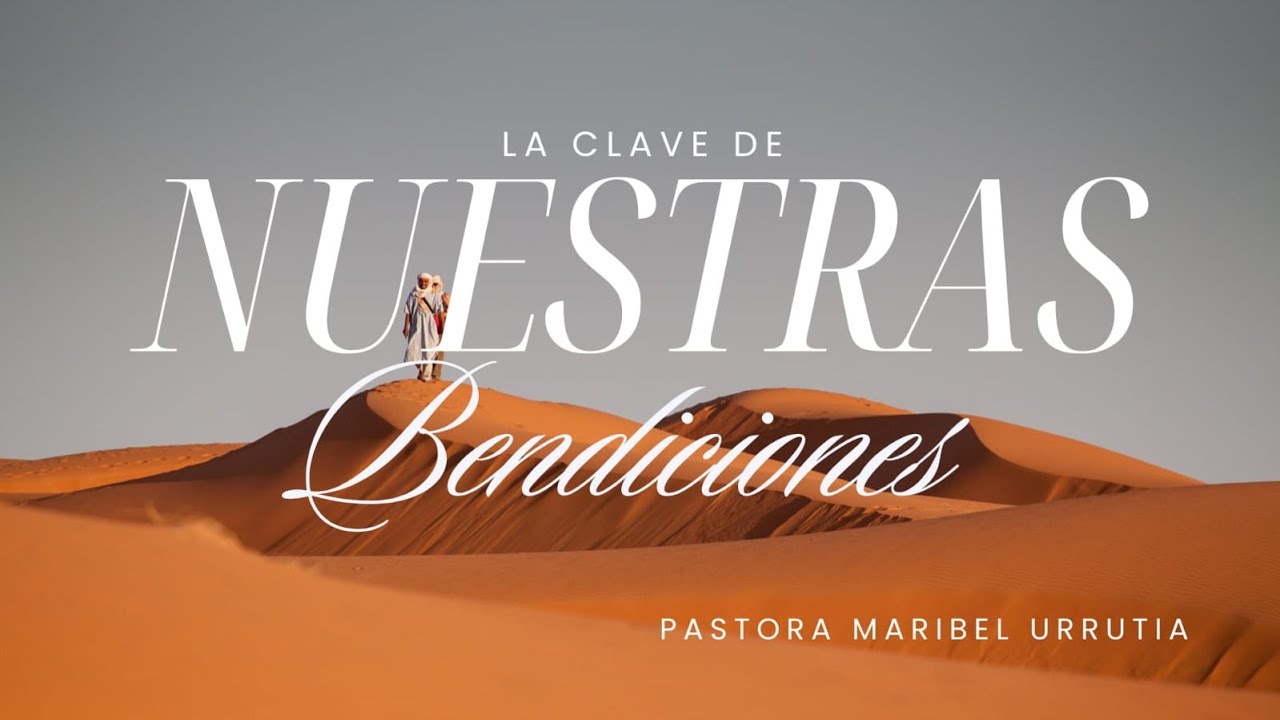 Pastora Maribel Urrutia La Clave De Nuestras Bendiciones