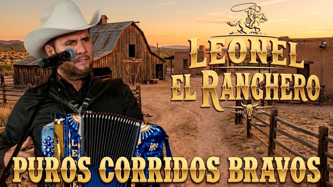 Leonel El Ranchero 🔥 20 Corridos Famosos Para La Peda (Puro Éxito Norteño En Vivo)