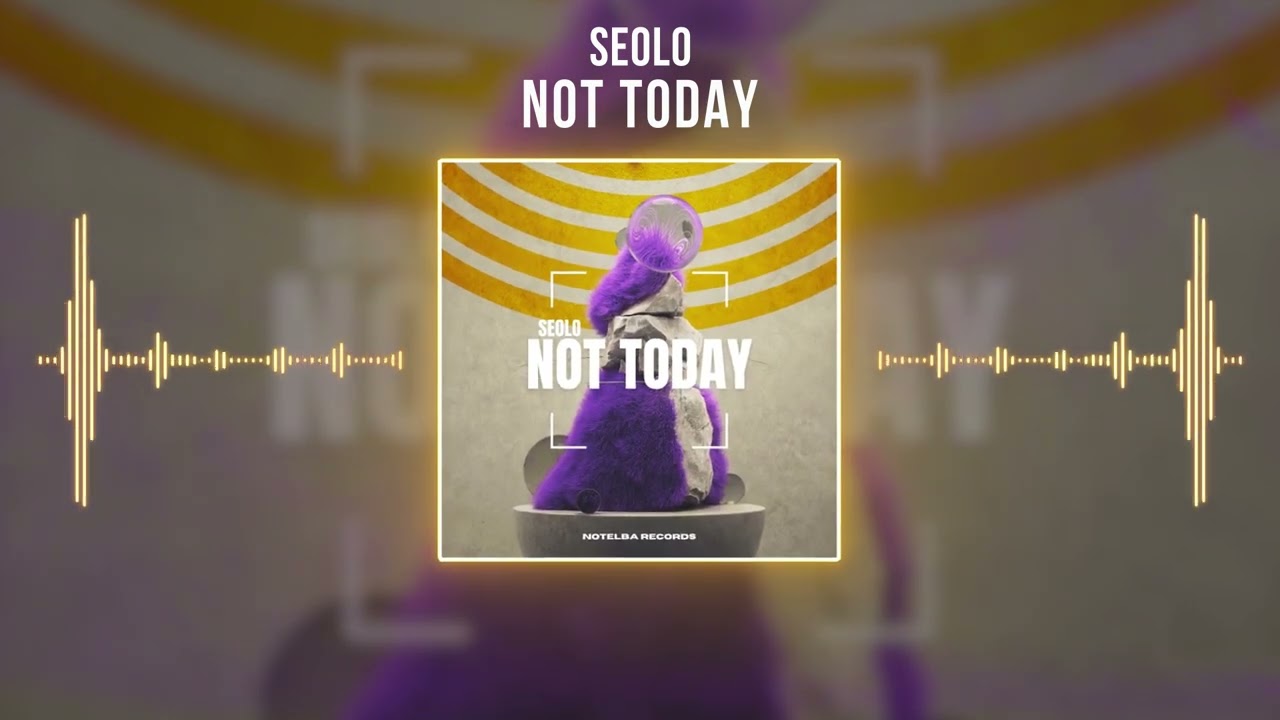 Seolo - Not Today (Official Audio)