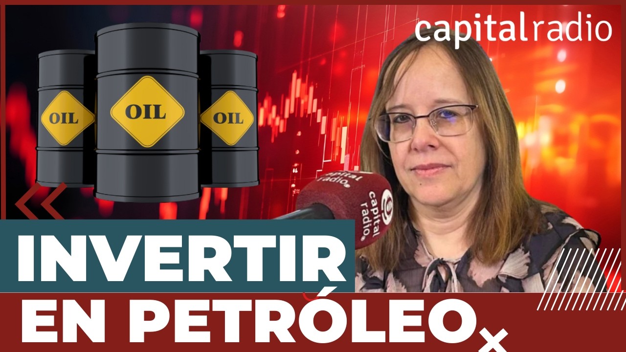 Consultorio | Cómo aprovechar el petróleo para revalorizar tus inversiones, con Mar Barrero