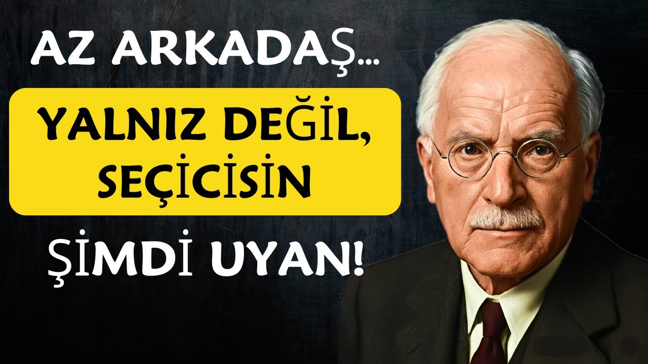Neden Az Arkadaşınız Var? Ruhunuzun Seçici Asaleti | Carl Jung