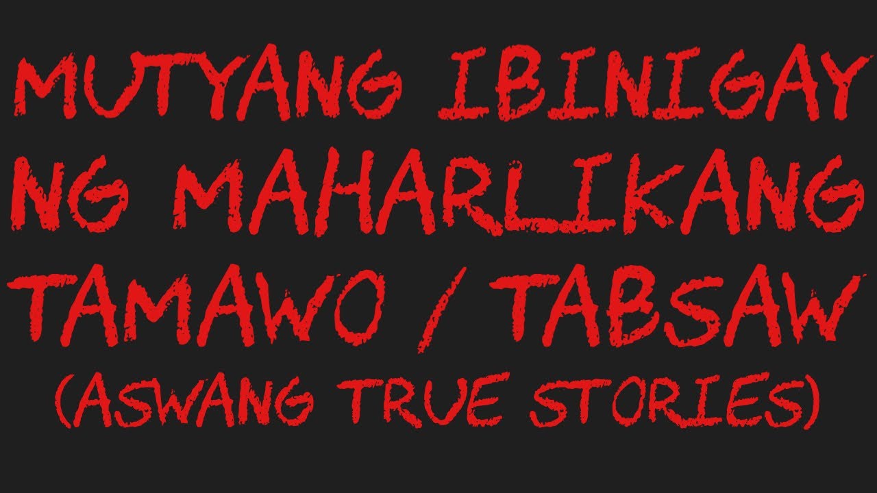 MUTYANG IBINIGAY NG MAHARLIKANG TAMAWO / TABSAW (Aswang True Stories)