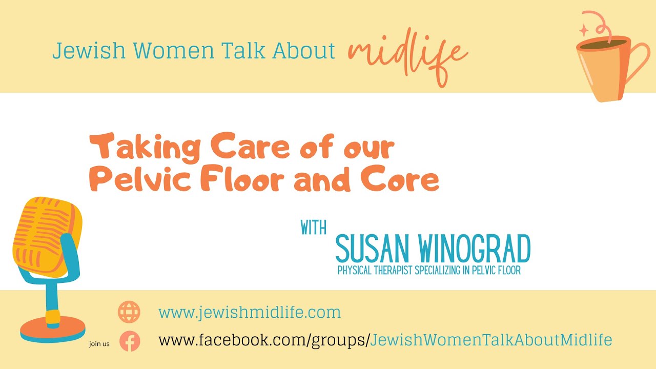 Taking Care of our Pelvic Floor and Core [with Susan Winograd]
