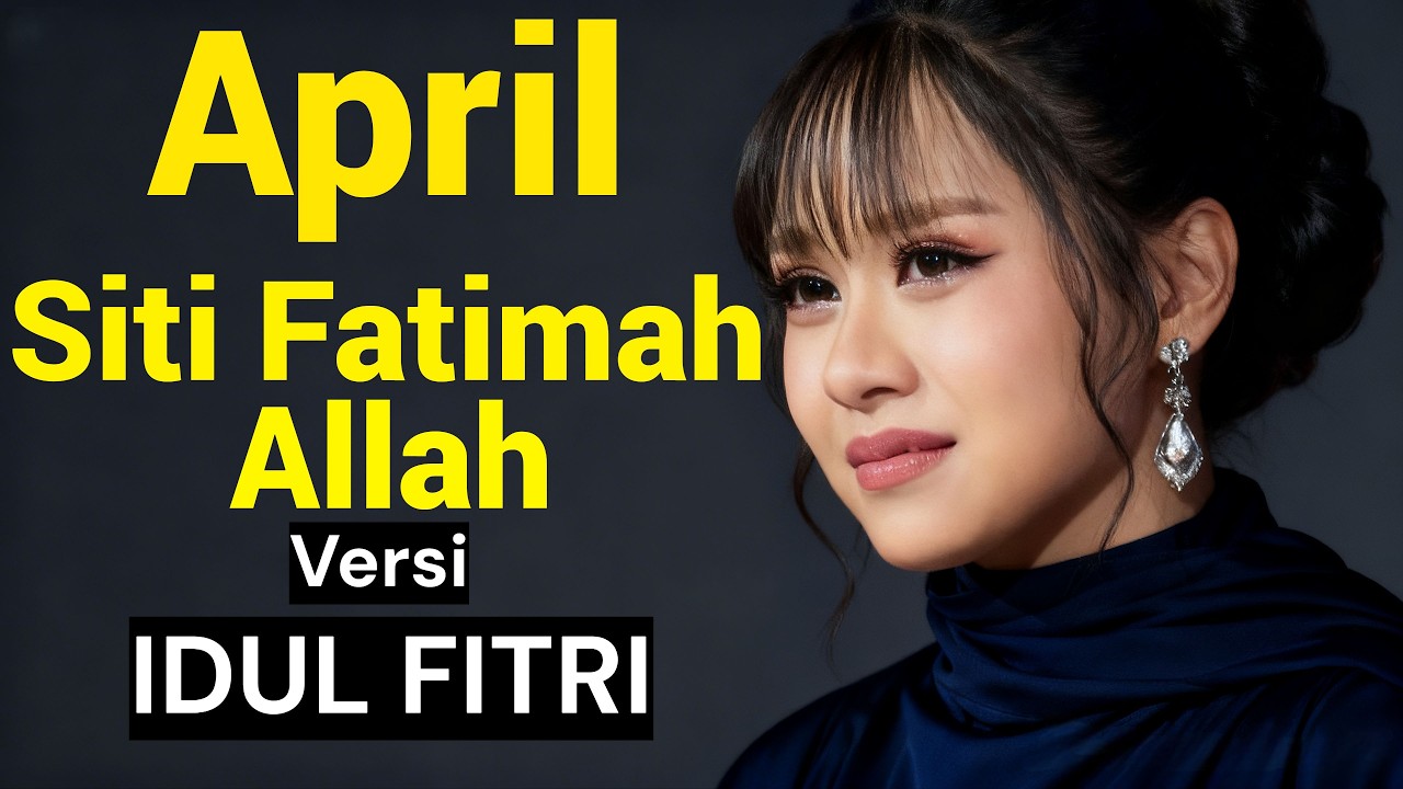 APRIL DA7 - SITI FATIMAH YA ALLAH VERSI IDUL FITRI