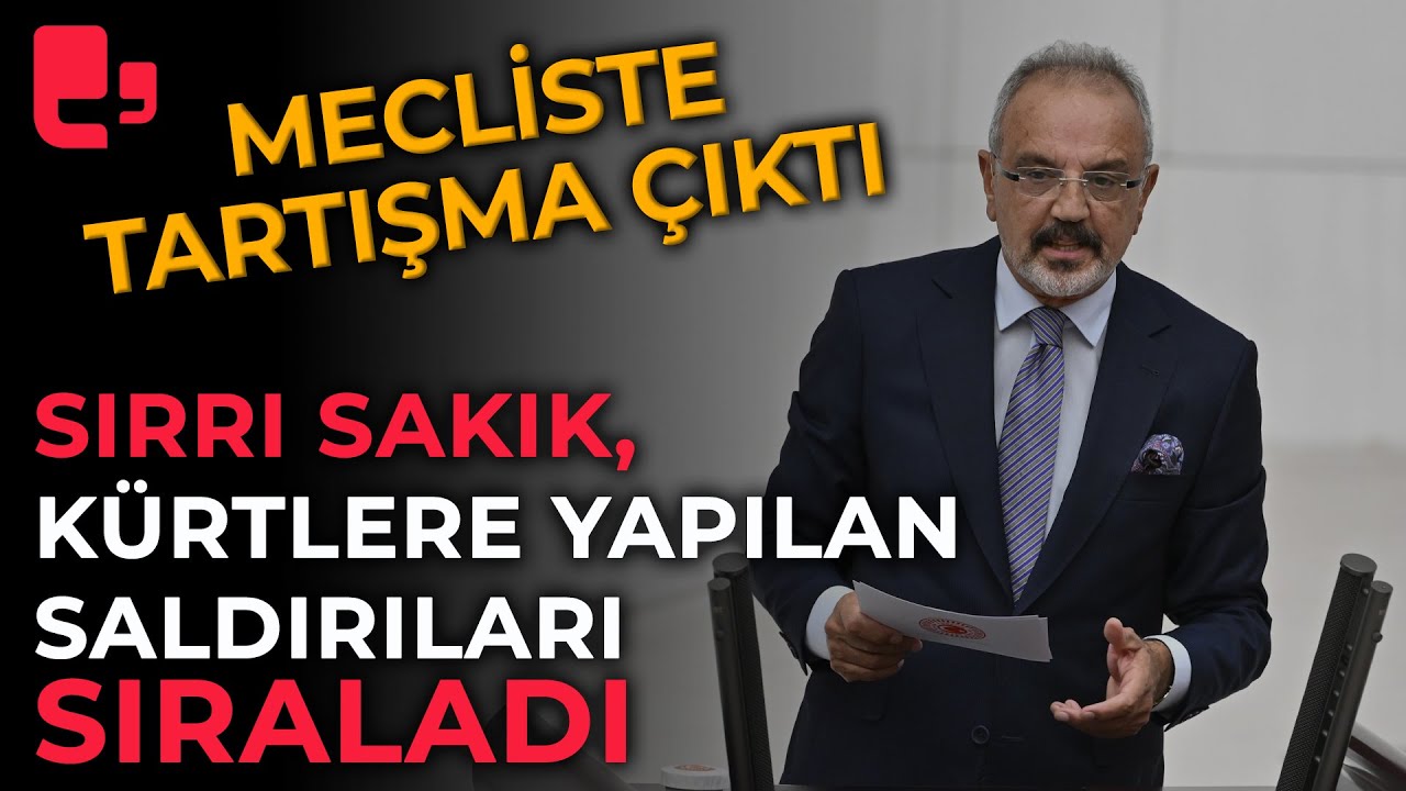 Sırrı Sakık 100 yılda Kürtlere yapılan saldırıları sıraladı, mecliste tartışma çıktı