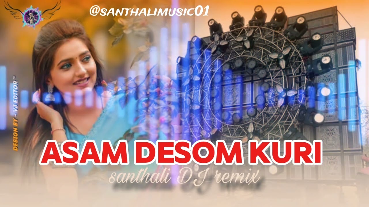Asam desom kuri 2 Jharkhand desom kuri Dj remix songs santhali music @santhalimusic01 