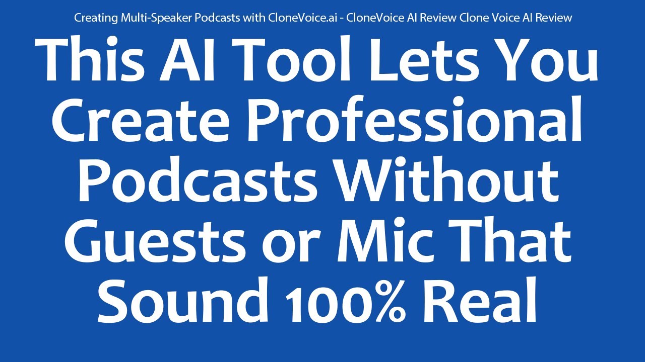 Creating Multi-Speaker Podcasts with CloneVoice.ai - CloneVoice AI Review Clone Voice AI Review