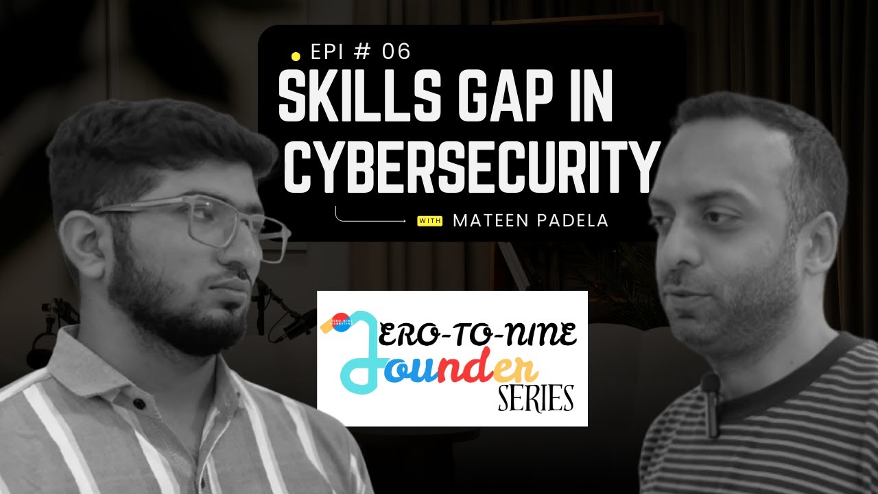 Zero-to-Nine Founder Series EP.6 |Mateen Padela trying to bridge the SKILLS-GAP in Cybersecurity