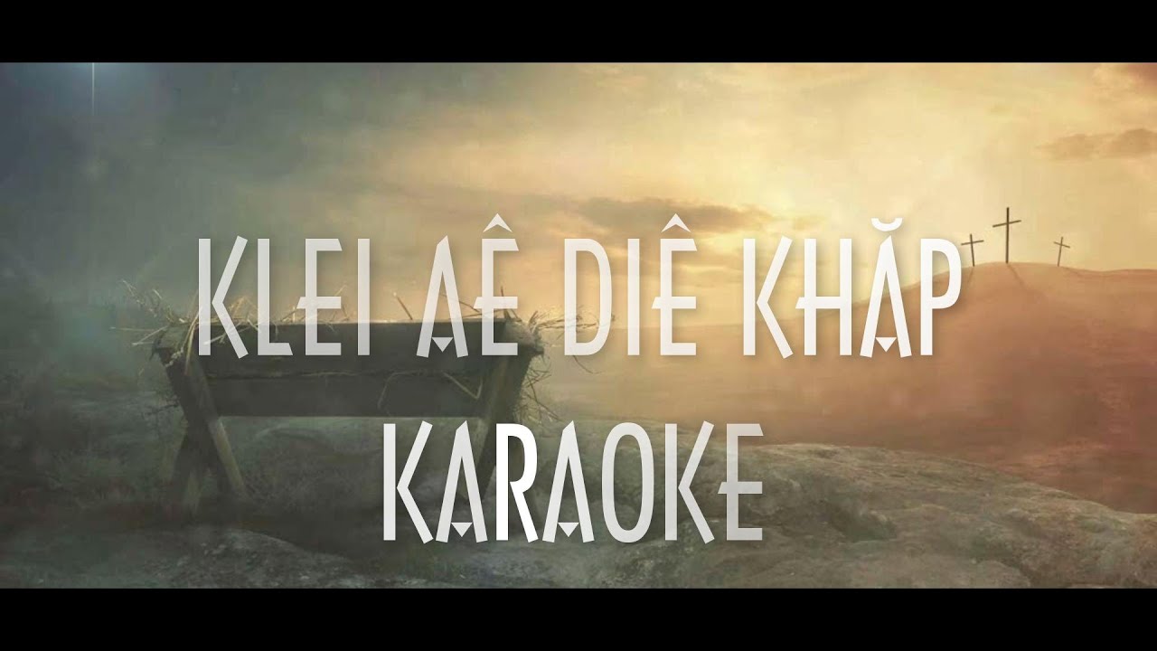 KLEI AÊ DIÊ KHĂP (KMK Mrô 14) | Karaoke | Y Mão Buôn Yă