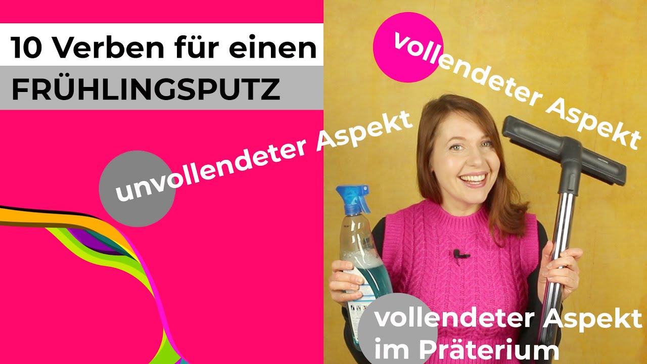 Die wichtigsten Verben für Frühjahrsputz in dem vollendeten und unvollendeten Aspekt.
