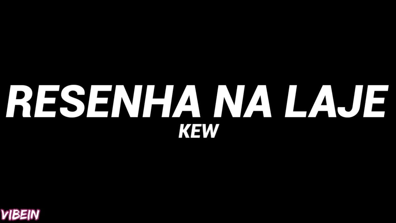 Kew - Resenha Na Laje (Letra)