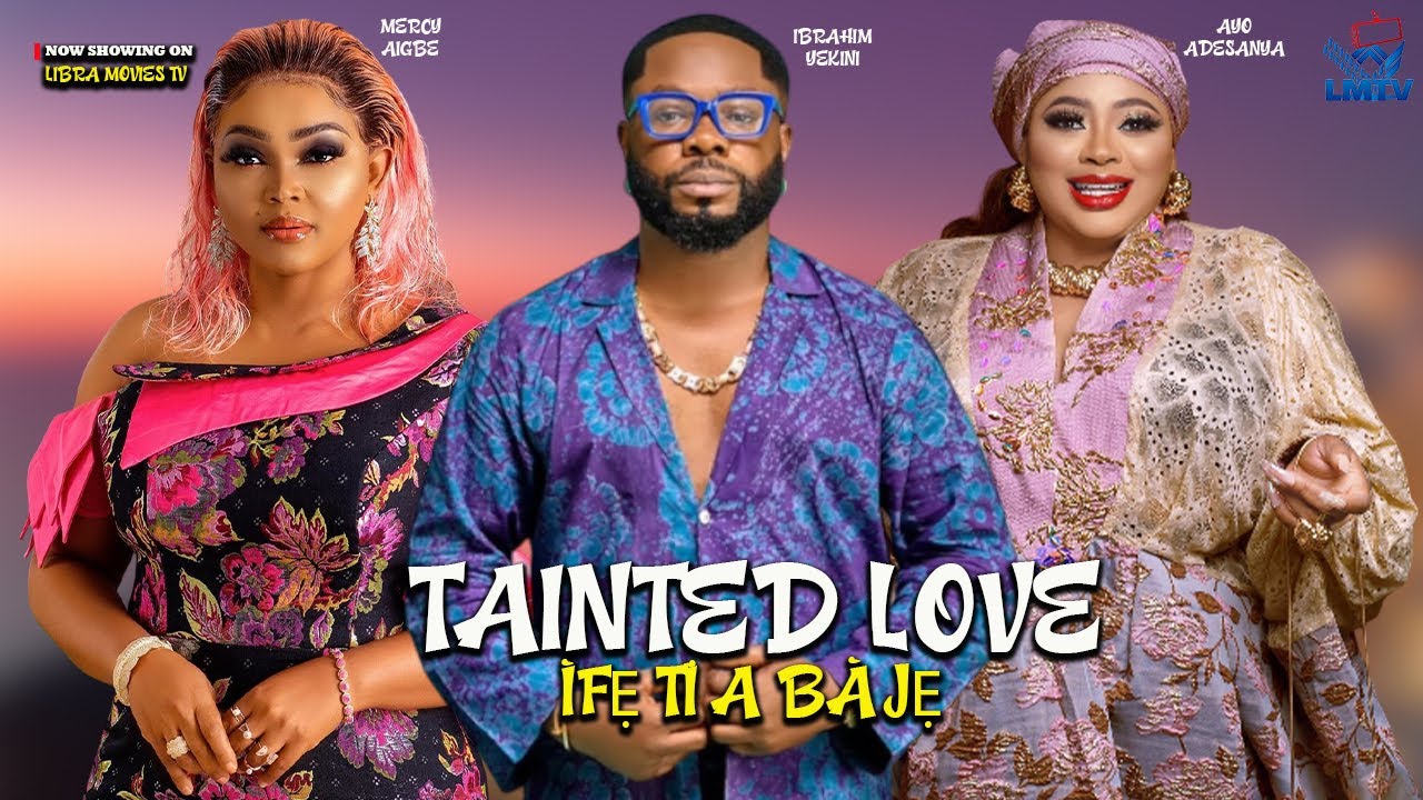TAINTED LOVE (IFE TI A BAJE) | IBRAHIM YEKINI | MERCY AIGBE | AYO ADESANYA | Latest Yoruba Movie