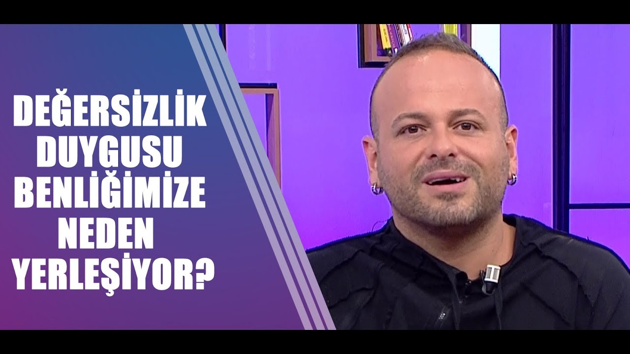 Değersizlik duygusu benliğimize neden yerleşiyor?