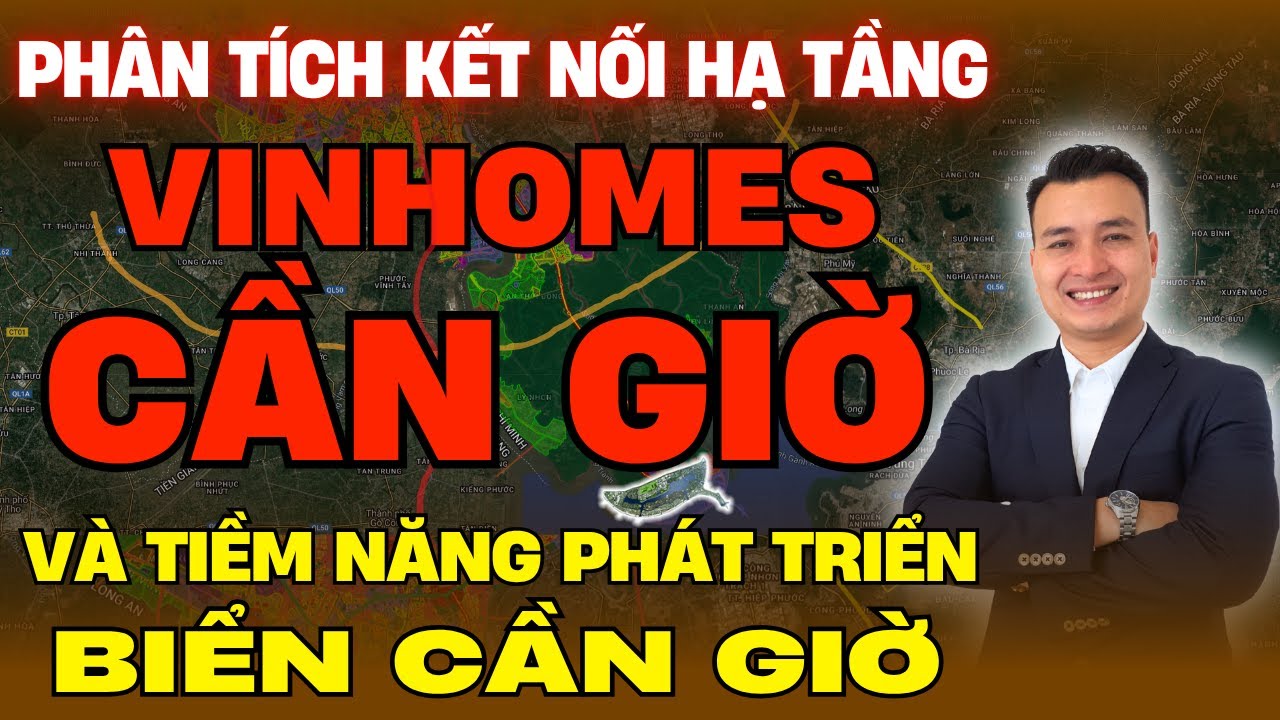 Phân Tích Quy Hoạch Hạ Tầng KếtNối VINHOMERS GREEN PARADISE CẦN GIỜ & TiềmNăng PhátTriển Biển CầnGiờ