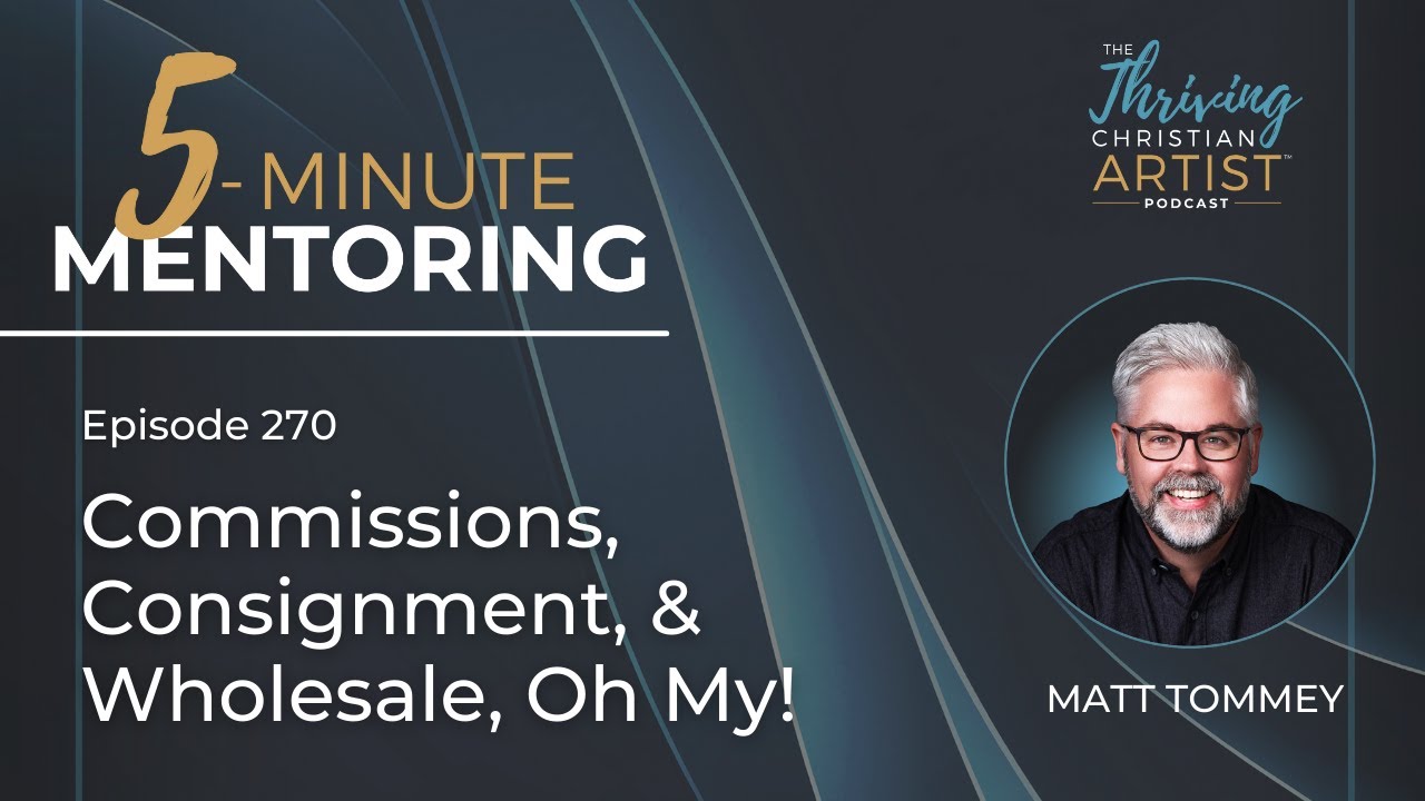 270 - What Does It Mean to Sell Art On Commission, Consignment, or Wholesale? | Make Money with Art